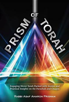 Prism of Torah: Engaging Divrei Torah packed with stories and practical insights on the Parashah and Chagim