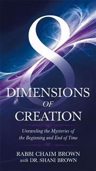 8 Dimensions of Creation: Unraveling the Mysteries of the Beginning and End of Time