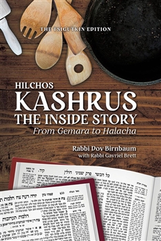 Hilchos Kashrus, The Inside Story