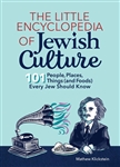 The Little Encyclopedia of Jewish Culture: 101 People, Places, Things (and Foods) Every Jew Should Know