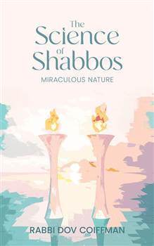 The Science of Shabbos: Miraculous Nature