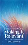 Making it Relevant: Timeless Torah Wisdom