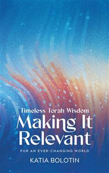 Making it Relevant: Timeless Torah Wisdom