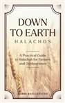 Down to Earth Halachos: A practical guide to Halachah for Farmers and Outdoorsmen: