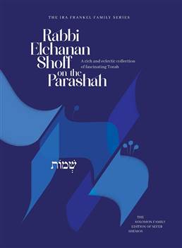 Rabbi Elchanan Shoff on the Parashah, Shemos: A rich and eclectic collection of fascinating Torah