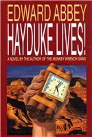 Hayduke Lives! A Novel by the author of The Monkey Wrench Gang; Edward Abbey.