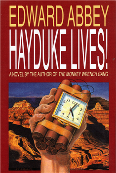 Hayduke Lives! A Novel by the author of The Monkey Wrench Gang; Edward Abbey.