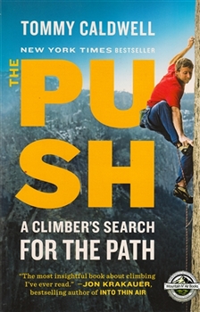 The Push:  An inspiring memoir by Tommy Caldwell, the first to free-climb the Dawn Wall of Yosemite El Capitan