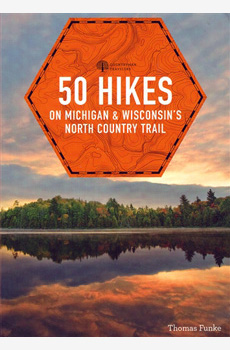 50 Hikes on Michigan & Wisconsin's: North Country Trail