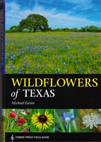 Wildflowers of Texas; covering all the ecoregions of the State of Texas