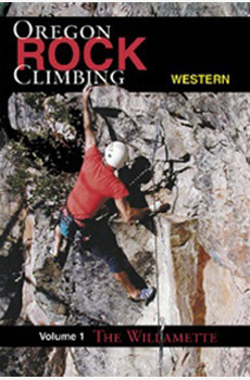 Rock Climbing Western Oregon Vol 1: Willamette