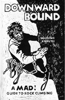 Downward Bound. The life and Hard Climbs of Warren 'Batso' Harding...