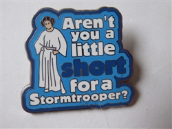 Disney Trading Pin 157912     Leia - Arent You A Little Short for a Stormtrooper - Star Wars - Movie Quote - Mystery