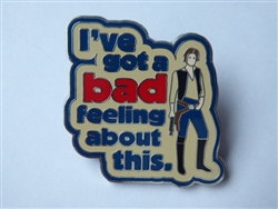 Disney Trading Pin Star Wars Quotes Series - Han Solo Bad Feeling