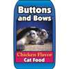 Buttons and Bows 10224 Cat Food, Chicken Flavor, 20 lb Bag