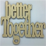 Better Together XL Script Wood Quote