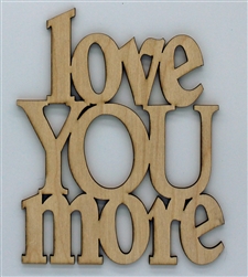 Love you More XL Script Wood Quote