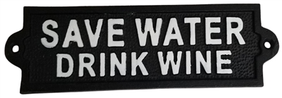 Cast iron sign, 'SAVE WATER DRINK WINE'