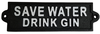 Cast iron sign, 'SAVE WATER DRINK GIN'
