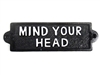 Cast iron sign, 'MIND YOUR HEAD'