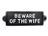 Cast iron sign, 'BEWARE OF THE WIFE'