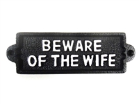 Cast iron sign, 'BEWARE OF THE WIFE'