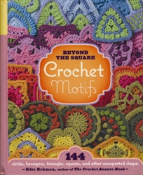 Beyond The Square Crochet Motifs