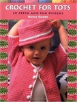 Crochet for Tots: 20 Fresh and Fun Designs
