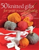 50 Knitted Gifts for Year-Round Giving