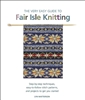 (The) Very Easy Guide to Fair Isle Knitting