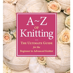A to Z of Knitting: The Ultimate Guide
