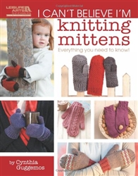 Leisure Arts: I Can't Believe I'm Knitting Mittens