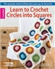 Crochet: Learn To Crochet Circles Into Squares