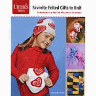 Threads: Favorite Felted Gifts To Knit