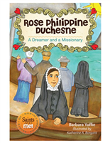 St. Rose Philippine Duchesne:  A Dreamer and a Missionary