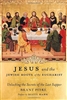 Jesus and the Jewish Roots of the Eucharist: