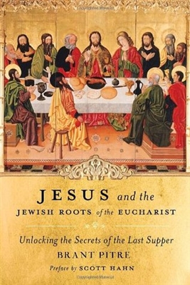 Jesus and the Jewish Roots of the Eucharist: