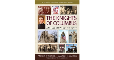 The Knights of Columbus An Illustrated History