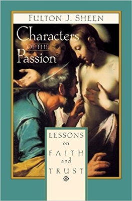 Characters of the Passion: Lessons on Faith and Trust