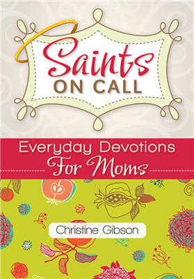 Saints on Call: Everyday Devotions for Moms