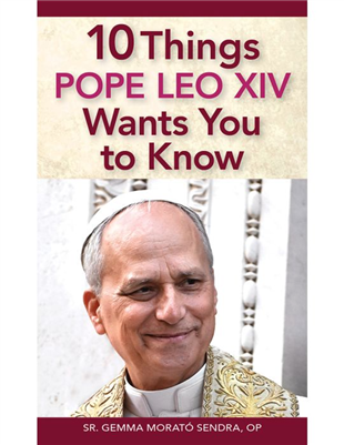 10 Things Pope Leo XIV Want You to Know