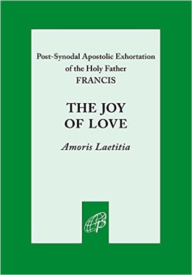 The Joy of Love - Amoris Laetitia Pope Francis