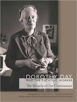 Dorothy Day and the Catholic Worker: The Miracle of Our Continuance (Catholic Practice in North America (FUP))