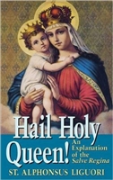 Hail Holy Queen: An Explanation of the Salve Regina