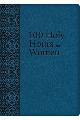 100 Holy Hours for Women