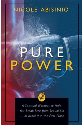 Pure Power: A Spiritual Workout to Help You Break Free of Sexual Sin . . . or Avoid It in the First Place