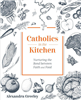 Catholics in the Kitchen
