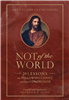 Not of the World: 20 Lessons on Following Christ without Compromise