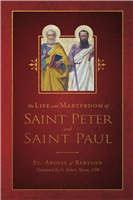 The Life and Martyrdrom of  Saint Peter and Saint Paul