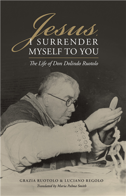 Jesus, I Surrender Myself to You: The Life of Don Dolindo Ruotulo